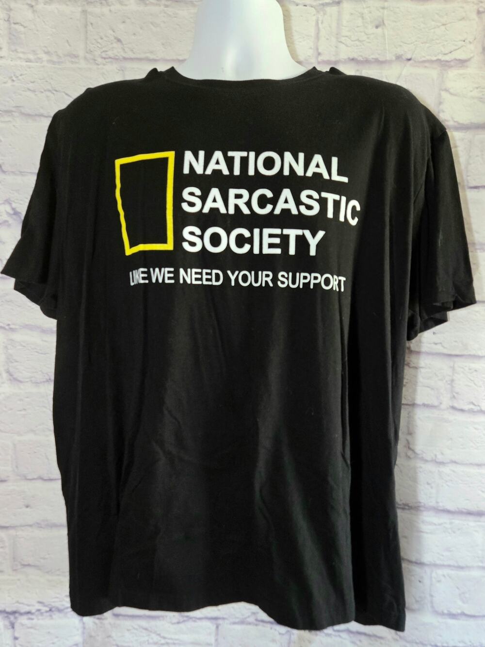 Tee Luv Black White National Sarcastic Society We Need Your Support Shirt XL